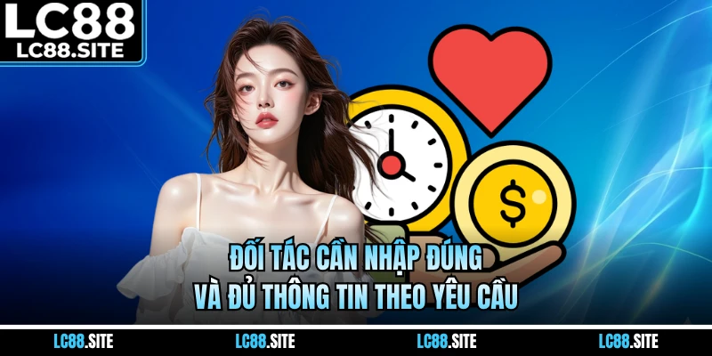Đối tác cần nhập đúng và đủ thông tin theo yêu cầu